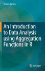 An Introduction to Data Analysis using Aggregation Functions in R