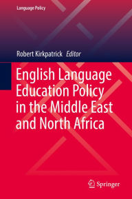 Title: English Language Education Policy in the Middle East and North Africa, Author: Robert Kirkpatrick