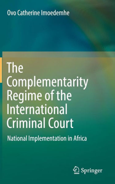 the Complementarity Regime of International Criminal Court: National Implementation Africa