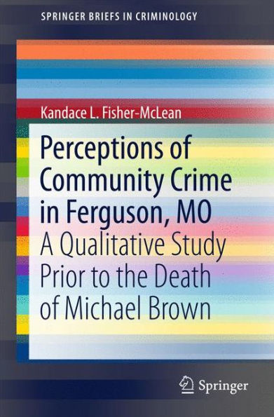 Perceptions of Community Crime in Ferguson, MO: A Qualitative Study Prior to the Death of Michael Brown
