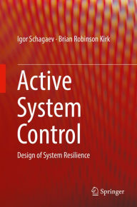 Title: Active System Control: Design of System Resilience, Author: Igor Schagaev