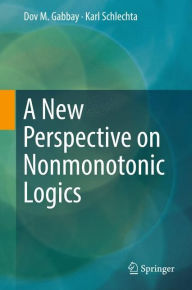 Title: A New Perspective on Nonmonotonic Logics, Author: Dov M. Gabbay