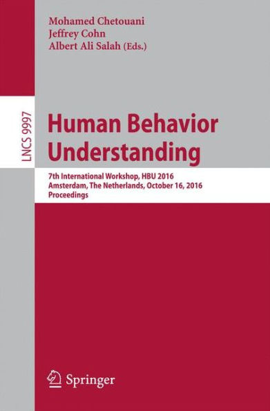 Human Behavior Understanding: 7th International Workshop, HBU 2016, Amsterdam, The Netherlands, October 16, 2016, Proceedings