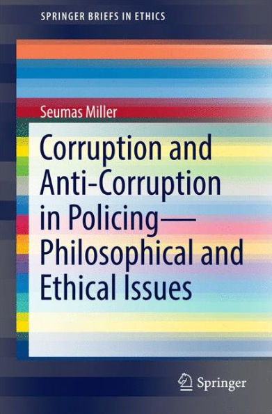 Corruption and Anti-Corruption Policing-Philosophical Ethical Issues