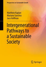 Title: Intergenerational Pathways to a Sustainable Society, Author: Matthew Kaplan