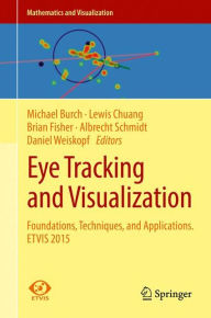 Title: Eye Tracking and Visualization: Foundations, Techniques, and Applications. ETVIS 2015, Author: Michael Burch