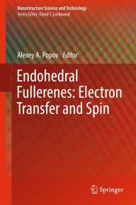 Title: Endohedral Fullerenes: Electron Transfer and Spin: Electron Transfer and Spin, Author: Alexey A. Popov