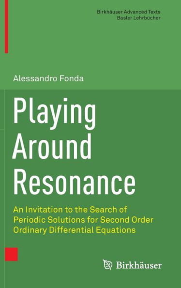 Playing Around Resonance: An Invitation to the Search of Periodic Solutions for Second Order Ordinary Differential Equations