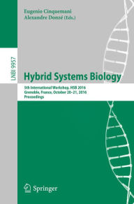 Title: Hybrid Systems Biology: 5th International Workshop, HSB 2016, Grenoble, France, October 20-21, 2016, Proceedings, Author: Eugenio Cinquemani