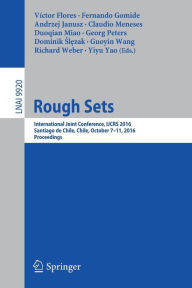 Title: Rough Sets: International Joint Conference, IJCRS 2016, Santiago de Chile, Chile, October 7-11, 2016, Proceedings, Author: Víctor Flores