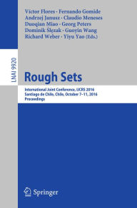 Title: Rough Sets: International Joint Conference, IJCRS 2016, Santiago de Chile, Chile, October 7-11, 2016, Proceedings, Author: Víctor Flores