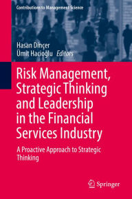 Title: Risk Management, Strategic Thinking and Leadership in the Financial Services Industry: A Proactive Approach to Strategic Thinking, Author: Hasan Dinçer