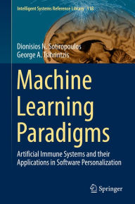 Title: Machine Learning Paradigms: Artificial Immune Systems and their Applications in Software Personalization, Author: Dionisios N. Sotiropoulos