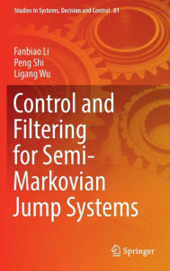 Title: Control and Filtering for Semi-Markovian Jump Systems, Author: Fanbiao Li