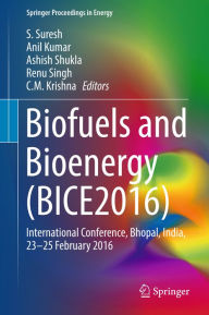 Title: Biofuels and Bioenergy (BICE2016): International Conference, Bhopal, India, 23-25 February 2016, Author: S. Suresh