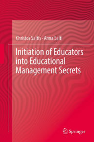 Title: Initiation of Educators into Educational Management Secrets, Author: Christos Saitis