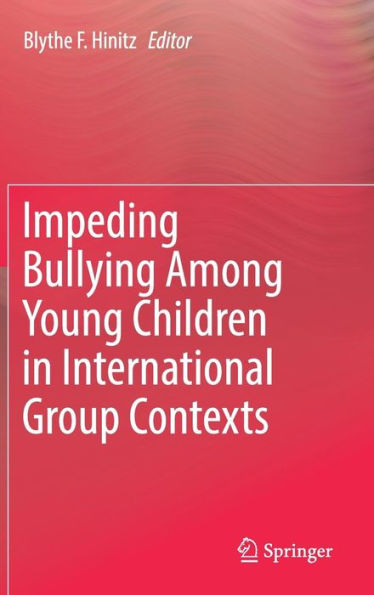 Impeding Bullying Among Young Children International Group Contexts