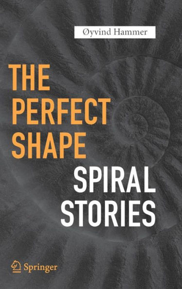 The Perfect Shape: Spiral Stories