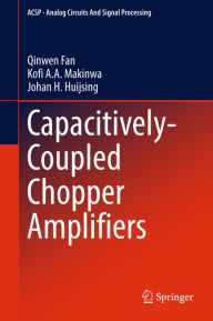 Title: Capacitively-Coupled Chopper Amplifiers, Author: Qinwen Fan