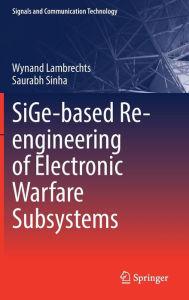 Title: SiGe-based Re-engineering of Electronic Warfare Subsystems, Author: Wynand Lambrechts