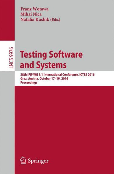 Testing Software and Systems: 28th IFIP WG 6.1 International Conference, ICTSS 2016, Graz, Austria, October 17-19, 2016, Proceedings