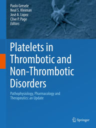 Title: Platelets in Thrombotic and Non-Thrombotic Disorders: Pathophysiology, Pharmacology and Therapeutics: an Update, Author: Paolo Gresele