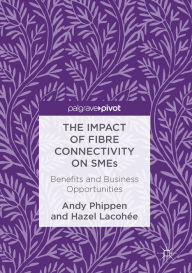 Title: The Impact of Fibre Connectivity on SMEs: Benefits and Business Opportunities, Author: Andy Phippen