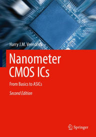 Title: Nanometer CMOS ICs: From Basics to ASICs, Author: Harry J.M. Veendrick