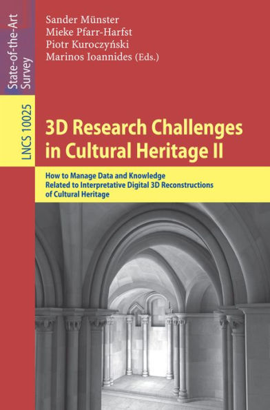 3D Research Challenges in Cultural Heritage II: How to Manage Data and Knowledge Related to Interpretative Digital 3D Reconstructions of Cultural Heritage