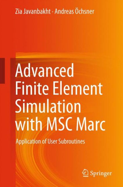 Advanced Finite Element Simulation with MSC Marc: Application of User Subroutines