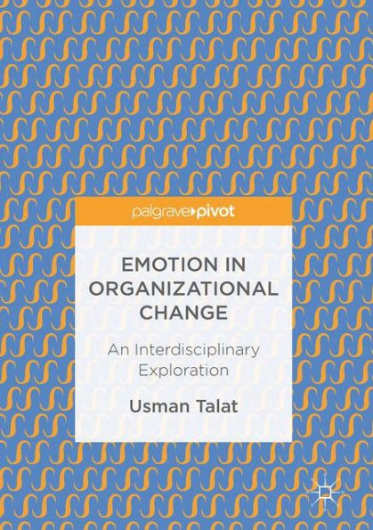 Emotion Organizational Change: An Interdisciplinary Exploration