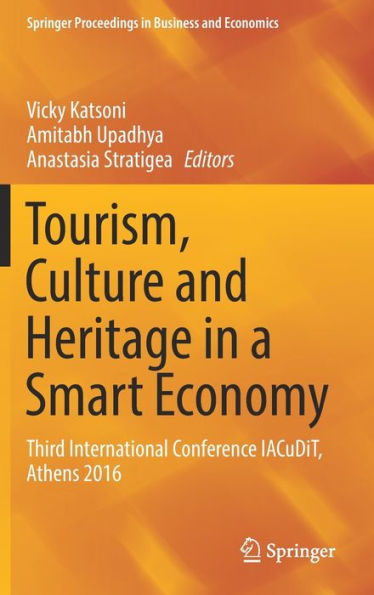 Tourism, Culture and Heritage a Smart Economy: Third International Conference IACuDiT, Athens 2016