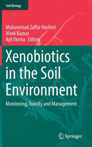 Title: Xenobiotics in the Soil Environment: Monitoring, Toxicity and Management, Author: Muhammad Zaffar Hashmi