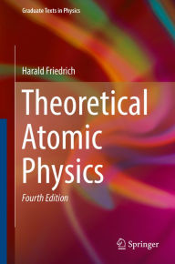 Title: Theoretical Atomic Physics, Author: Harald Friedrich