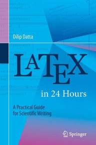 Title: LaTeX in 24 Hours: A Practical Guide for Scientific Writing, Author: Dilip Datta