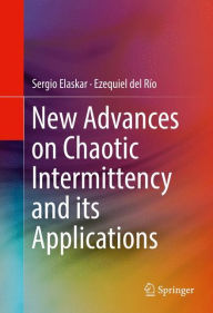Title: New Advances on Chaotic Intermittency and its Applications, Author: Sergio Elaskar