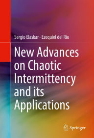 Title: New Advances on Chaotic Intermittency and its Applications, Author: Sergio Elaskar