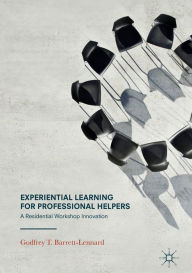 Title: Experiential Learning for Professional Helpers: A Residential Workshop Innovation, Author: Godfrey T. Barrett-Lennard