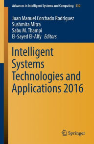 Title: Intelligent Systems Technologies and Applications 2016, Author: Juan Manuel Corchado Rodriguez