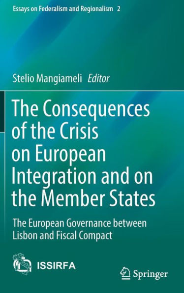 The Consequences of Crisis on European Integration and Member States: Governance between Lisbon Fiscal Compact
