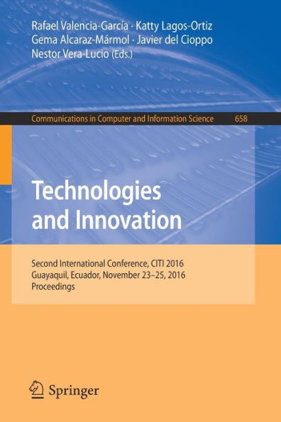 Technologies and Innovation: Second International Conference, CITI 2016, Guayaquil, Ecuador, November 23-25, 2016, Proceedings