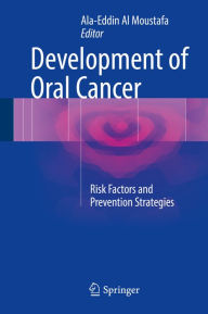 Title: Development of Oral Cancer: Risk Factors and Prevention Strategies, Author: Ala-Eddin Al Moustafa
