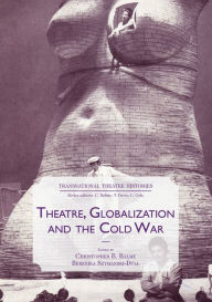Title: Theatre, Globalization and the Cold War, Author: Christopher B. Balme