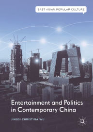 Title: Entertainment and Politics in Contemporary China, Author: Jingsi Christina Wu