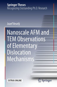 Title: Nanoscale AFM and TEM Observations of Elementary Dislocation Mechanisms, Author: Jozef Veselý