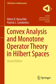 Title: Convex Analysis and Monotone Operator Theory in Hilbert Spaces, Author: Heinz H. Bauschke