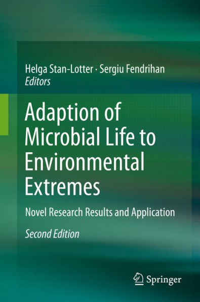 Adaption of Microbial Life to Environmental Extremes: Novel Research Results and Application