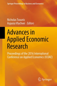 Title: Advances in Applied Economic Research: Proceedings of the 2016 International Conference on Applied Economics (ICOAE), Author: Nicholas Tsounis
