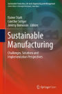 Sustainable Manufacturing: Challenges, Solutions and Implementation Perspectives