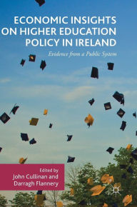 Title: Economic Insights on Higher Education Policy in Ireland: Evidence from a Public System, Author: John Cullinan